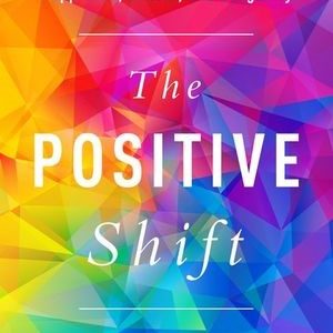 Positive Shift, The – Mastering Mindset to Improve Happiness, Health, and Longevity