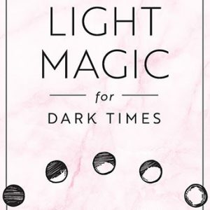 Light Magic for Dark Times