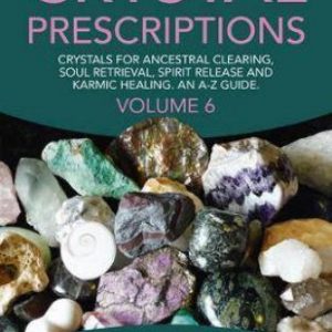 Crystal Prescriptions Vol 6